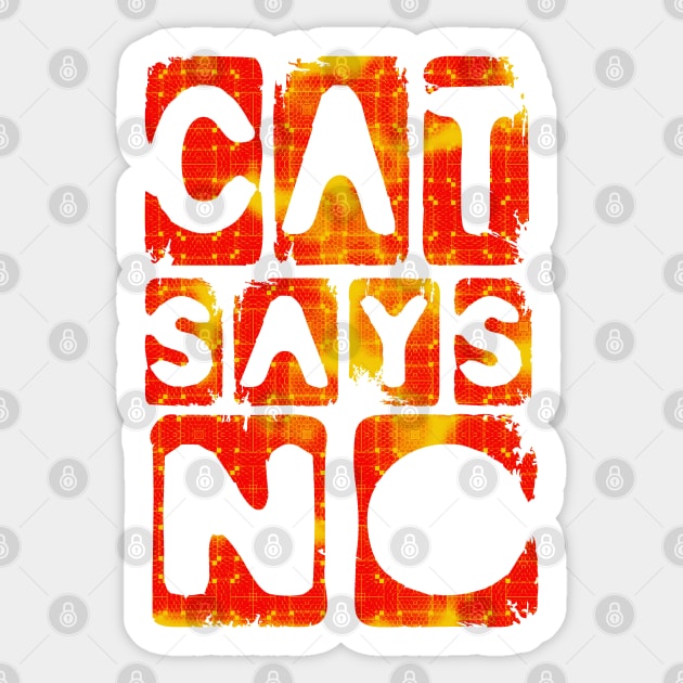 Hilarious Cats Lover Cat says No Quote Sticker by PlanetMonkey